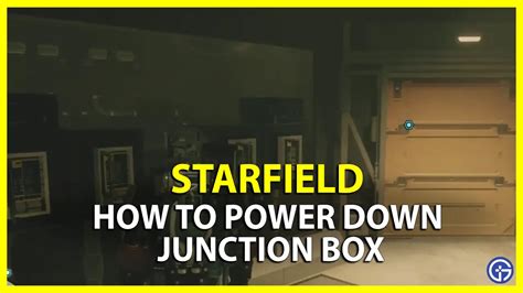 how to power down junction box starfield|starfield junction box.